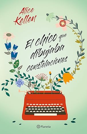 El chico que dibujaba constelaciones - Alice Kellen